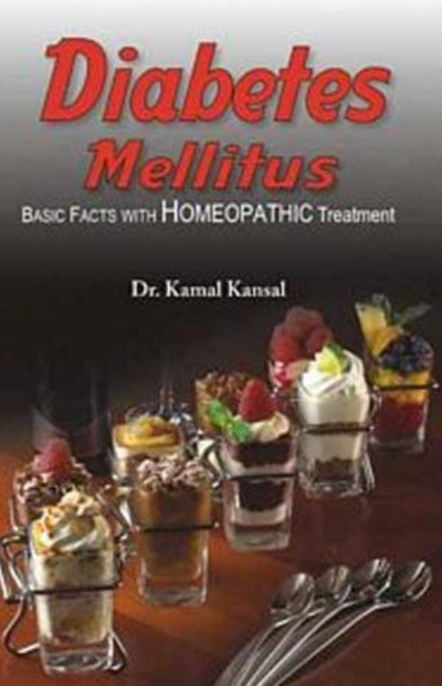 Diabetes Mellitus Basic Facts with Homoeopathic Treatment by Kamal Kamsal