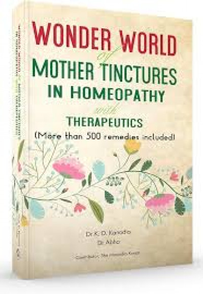 B Jain Wonder World Of Mother Tinchers in Homoeopathy With Therapeutics by K.D Kanodia 